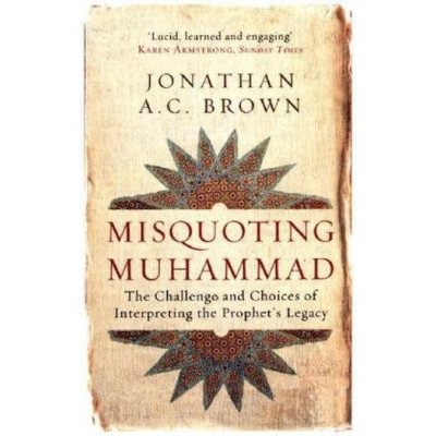 Misquoting Muhammad Brown Jonathan A. C.Paperback – Hledejceny.cz