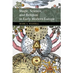 Magic, Science, and Religion in Early Modern Europe Waddell Mark A.Paperback