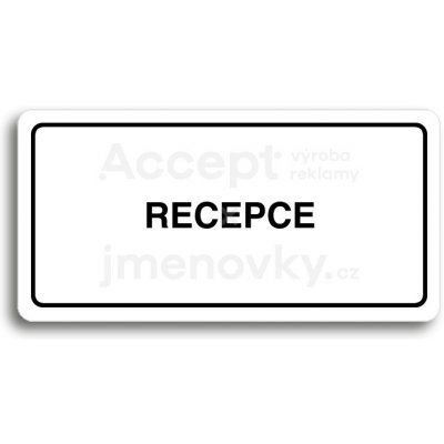 ACCEPT Piktogram RECEPCE - bílá tabulka - černý tisk – Zbozi.Blesk.cz