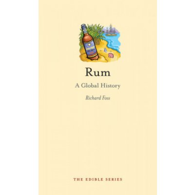 Rum: A Global History - Foss Richard – Hledejceny.cz