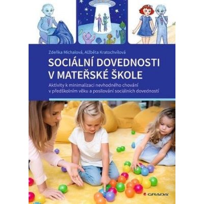 Sociální dovednosti v mateřské škole - Aktivity k minimalizaci nevhodného chování v předškolním věku a posilování sociálních dovedností - Michalová Zdeňka – Hledejceny.cz