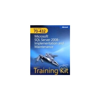 MCTS Self-paced Training Kit Exam 70-432 - Mike Hotek