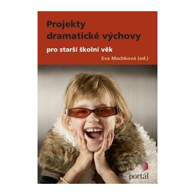 Projekty dramatické výchovy pro starší školní věk - Machková Eva – Zbozi.Blesk.cz