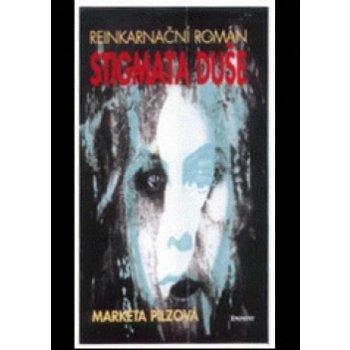 Stigmata duše -- Reinkarnační román - Markéta Pilzová