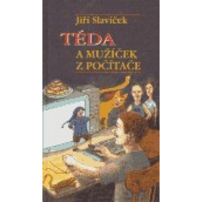 Téda a mužíček z počítače - Slavíček Jiří