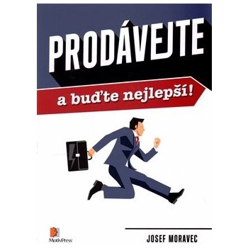 Prodávejte a buďte nejlepší! - Josef Moravec