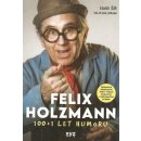 Felix Holzmann: 100+1 let humoru