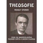 Theosofie - Úvod do nadsmyslového poznání světa a určení člověka - Rudolf Steiner – Hledejceny.cz
