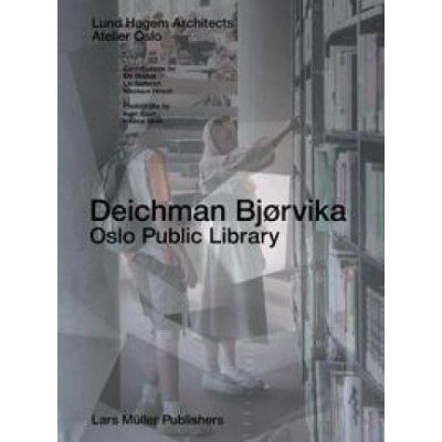 Deichman Bjorvika: Oslo Public Library – Zbozi.Blesk.cz
