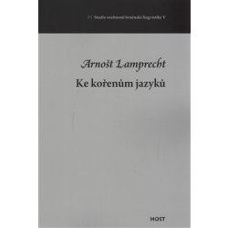 Lamprecht Arnošt - Ke kořenům jazyků