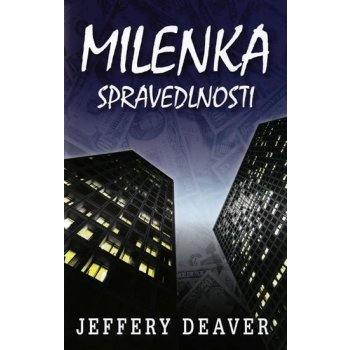 Milenka spravedlnosti - 3. vydání - Jeffery Deaver