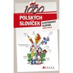 1000 polských slovíček - ilustrovaný slovník - Soňa Filipová – Hledejceny.cz