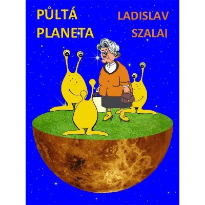 Szalai Ladislav - Půltá planeta – Hledejceny.cz