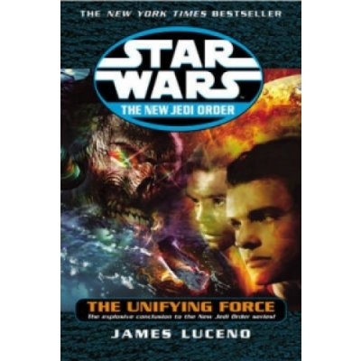 Star Wars: The New Jedi Order - The Unifying Force James Luceno – Hledejceny.cz