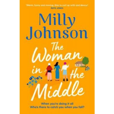 Woman in the Middle - the perfect escapist read from the much-loved Sunday Times bestseller Johnson MillyPaperback – Zboží Mobilmania