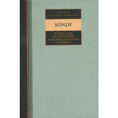 Sondy. Interpretácie kľúčových diel slovenskej literatúry 20 storočia - Kolektiv autorov