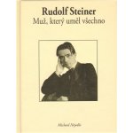 Rudolf Steiner - Muž, který uměl všechno - Nejedlo Michael – Hledejceny.cz