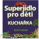 Super jídlo pro děti - Yaron Ruth