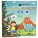 Jak Štěpán zachránil dinosaury a babičku - Šimon Matějů – Hledejceny.cz