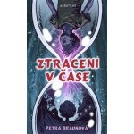 ZTRACENI V ČASE - Braunová Petra – Hledejceny.cz