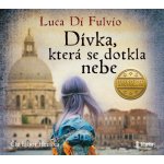 Dívka, která se dotkla nebe - Luca Di Fulvio – Hledejceny.cz