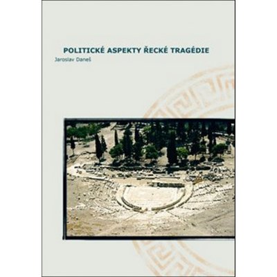 Politické aspekty řecké tragédie/Political Aspects of Greek Tragedy