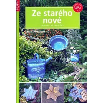 Ze starého nové - Originální proměny - TOPP - Dvořáková Lucie