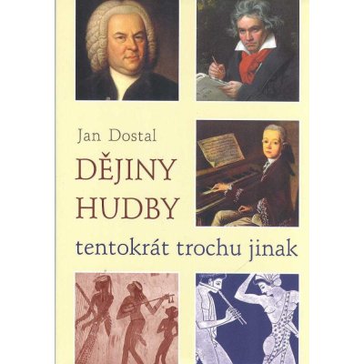 Dějiny hudby tentokrát trochu jinak - Dostal Jan