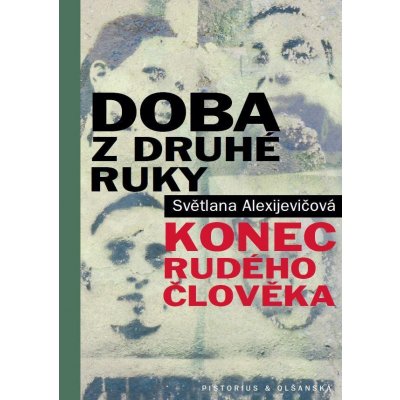 Doba z druhé ruky. Konec rudého člověka - Světlana Alexijevičová – Zboží Mobilmania