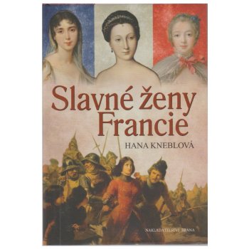 Slavné ženy Francie - Kneblová Hana