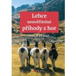 Lehce neuvěřitelné příhody z hor - Martin Úbl – Hledejceny.cz