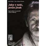 Jako v nebi, jenže jinak - Nová setkání se samotáři z Čech a Moravy Aleš Palán, Johana Pošová – Sleviste.cz