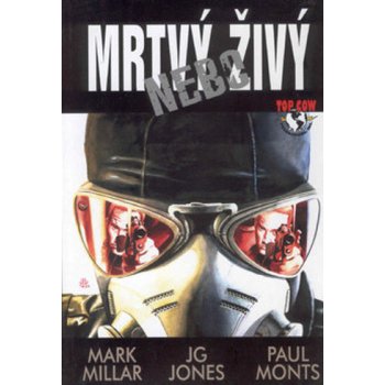 Mrtvý nebo živý – Millar Mark, Jones J. G., Monts Paul