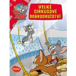 VELKÉ CIRKUSOVÉ DOBRODRUŽSTVÍ – Tom a Jerry v obrázkovém příběhu – Hledejceny.cz