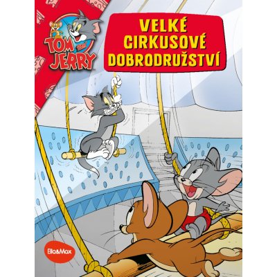 VELKÉ CIRKUSOVÉ DOBRODRUŽSTVÍ – Tom a Jerry v obrázkovém příběhu – Zboží Mobilmania