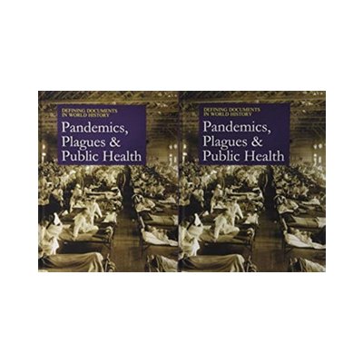 Defining Documents in World History: Plagues, Pandemics, and Public Health – Zbozi.Blesk.cz