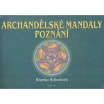 Archandělské mandaly poznání Blanka Bobotová – Hledejceny.cz