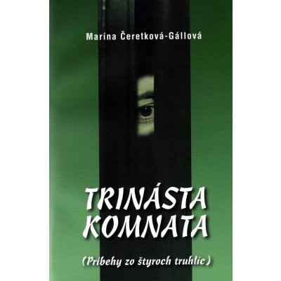 Trinásta komnata Príbehy zo... Čeretková-Gállová, Marína