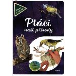 Ptáci naší přírody - Vědomosti i zábava v jednom – Hledejceny.cz