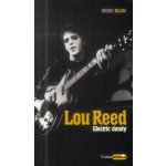 Lou Reed elektrický dandy. Biografie - Bruno Blum - Volvox Globator – Hledejceny.cz