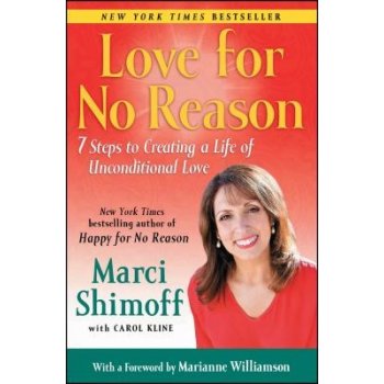 Love for No Reason: 7 Steps to Creating a Life of Unconditional Love Shimoff MarciPaperback
