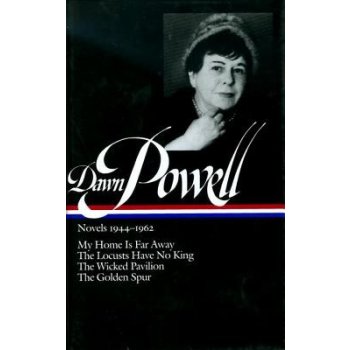 Dawn Powell Novels, 1944-1962: My Home is Far Away, the Locusts Have No King, the Wicked Pavilion, the Golden Spur Powell DawnPevná vazba
