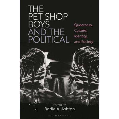 The Pet Shop Boys and the Political: Queerness, Culture, Identity, and Society – Hledejceny.cz