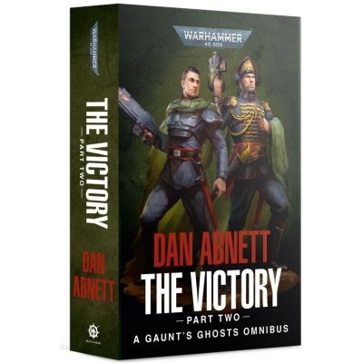 Games Workshop Warhammer 40.000 — The Victory: A Gaunt's Ghosts Omnibus Part Two (PB)