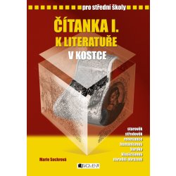 Čítanka I. k literatuře v kostce pro střední školy - Přepracované vydání 2007 - Marie Sochrová, Pavel Kantorek