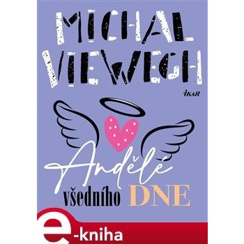 Andělé všedního dne - Michal Viewegh