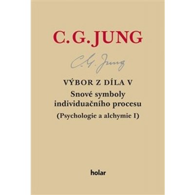 Výbor z díla V. - Snové symboly individuačního procesu - Carl Gustav Jung – Hledejceny.cz
