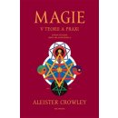 Magie v teorii a praxi - Aleister Crowley