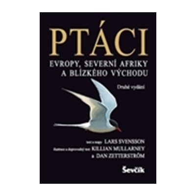 Ptáci Evropy, Severní Afriky, Blízkého východu - Lars Svensson, Killian Mullarney, Dan Zetterström – Hledejceny.cz