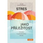 Stres jako příležitost - 9 kroků k pohodovému životu - Jacob Drachenberg – Hledejceny.cz